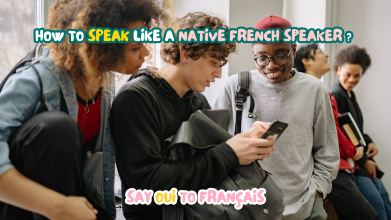 How to speak like a native French speaker ?